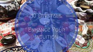 10 Crystals to Enhance Your Intuition