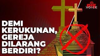 DEMI KERUKUNAN, GEREJA DILARANG BERDIRI I PIS VOICE