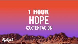 [1 HOUR] XXXTENTACION - Hope (Lyrics)