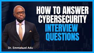 How To Answer Cybersecurity Interview Questions