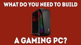 What Do I Need to Build a Gaming PC? [The COMPLETE Beginner's Guide]