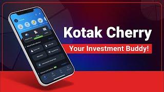 Kotak Cherry Your Investment Buddy!