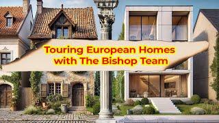 Touring European Homes with The Bishop Team