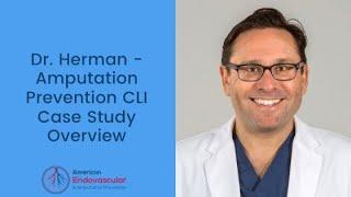 Dr. Kevin Herman - Case Study Critical Limb Ischemia (CLI) - Getting a second opinion matters!