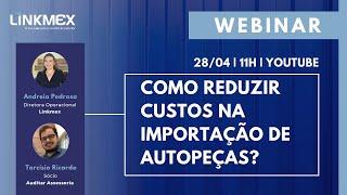 WEBINAR "Como reduzir custos na importação de autopeças?"