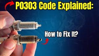 P0303 Code Explained: What Does It Mean and How to Fix It?