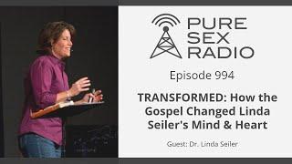 TRANSFORMED - How the Gospel Changed Linda Seiler's Mind & Heart