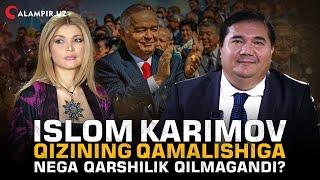 ISLOM KARIMOV QIZINING QAMALISHIGA NEGA QARSHILIK QILMAGANDI?