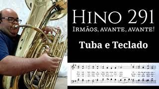  Hino 291 CCB - Irmãos, avante, avante!  Pedido do Ir. Paulo Henrique | Tuba e Teclado