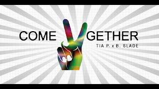 Tia P. x B️lade | COME TOGETHER