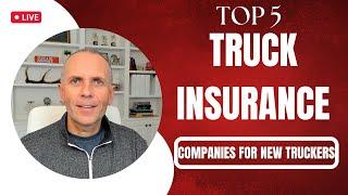 Top 5 Truck Insurance Companies For New Truckers 2023