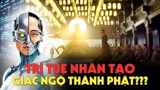 Trí Tuệ Nhân Tạo Có Thể Giác Ngộ Thành Phật Không??? | AI BUDDHA