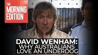 David Wenham on Australia’s love of the underdog