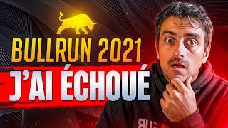 BULLRUN CRYPTO : J'AI TOUT PERDU en 2021 ! ( 5 ERREURS à NE PAS COMMETTRE )