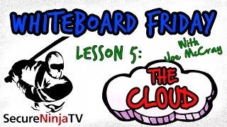 SecureNinjaTV Whiteboard Friday The Cloud