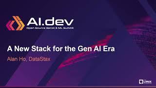 A New Stack for the Gen AI Era - Alan Ho, DataStax