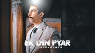 Aspirants - Ek Din Pyar Edit | Slowed N Reverb | MC STAN  | Ek Din Pyar | IAS | IAS EDIT