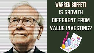 Is Growth Investing Different From Value Investing? - Warren Buffett