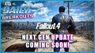 Fallout 4 Next Gen Update! | ITG Daily Breakouts