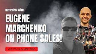 Phone Sales with Eugene Marchenko!