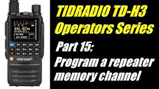 TID Radio TD-H3 Operators Series: Part 15 - Program a repeater memory channel