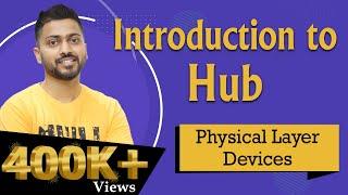 Lec-11: Hub in Computer Networks | Physical layer devices