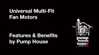 Multi Fit Fan Motor Features and Benefits