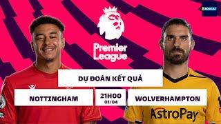 SOI KÈO, NHẬN ĐỊNH BÓNG ĐÁ | NGOẠI HẠNG ANH | NOTTINGHAM FOREST VS WOLVERHAMPTON