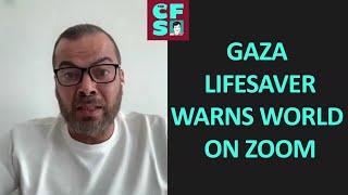 Gaza Lifesaver Warns World on Zoom