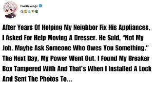 After Years Of Helping My Neighbor Fix His Appliances, I Asked For Help  - Reddit-Lke Stories