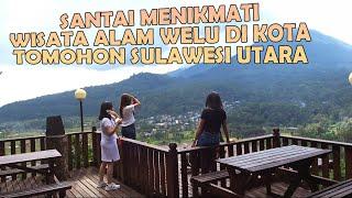 WISATA ALAM WELU DI KOTA TOMOHON SULAWESI UTARA