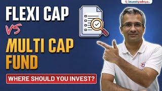 Flexi Cap vs Multi Cap Fund | Where Should You Invest?