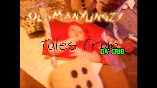 Old Man Yungzy - Tales From Da' Crib (ORIGINAL UPLOAD)