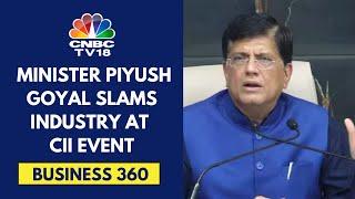 Commerce Minister Piyush Goyal Slams India Inc At A CII Event | CNBC TV18