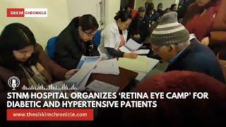 STNM Hospital Organizes ‘Retina Eye Camp’ for Diabetic and Hypertensive Patients