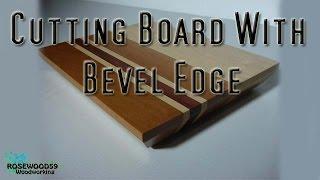 How To Make A Cutting Board With Bevel Edge