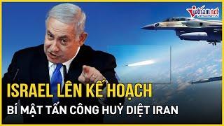 Israel lên kế hoạch bí mật tấn công huỷ diệt Iran, hé lộ siêu vũ khí hiện đại | Báo VietNamNet