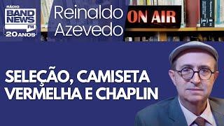 Reinaldo – A polêmica estúpida sobre a camiseta vermelha da Seleção e um filme de Chaplin
