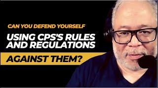 Can You Defend Yourself Using Cps's Rules And Regulations Against Them?