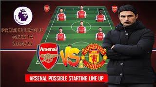 TODAY MATCH ARSENAL POSSIBLE LINEUP PREMIER LEAGUE WEEK 14 2024/2025 ~ ARSENAL VS MANCHESTER UNITED