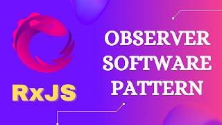 2. Understand Observer Software pattern and how RxJS uses observer pattern with Observables - RxJS.