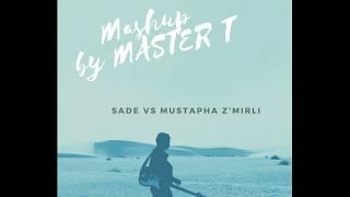 Mashup Sade vs Mustapha Zmirli remixed by Master T