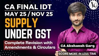 Supply under GST | Complete Revision | CA Final IDT Revision May/Nov'25 | CA Akshansh Garg