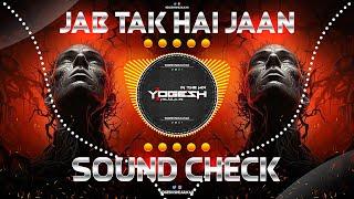 JAB TAK HAI JAAN | जब तक है जान (HIGH BASS) | SOUND CHECK | DJ YOGESH SHEJULKAR