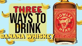 How To Drink Howler Head Banana Whiskey