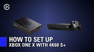 How to Set Up Elgato 4K60 S+ with Xbox One X