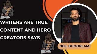 Writers Are True Content And Hero Creators Says Neil Bhooplam | #nilbhooplam #writers