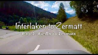 Driving from Interlaken to Zermatt - Switzerland Part2