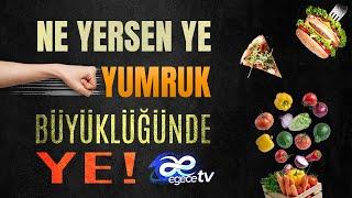 Ne Yersen Ye Yumruk Büyüklüğünde Ye! | Özgürleşme