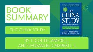 The China Study: by T. Colin Campbell and Thomas M. Campbell II​ - Book Summary